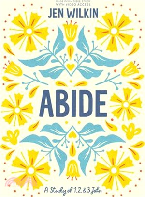 Abide - Bible Study Book with Video Access: A Study of 1, 2, and 3 John