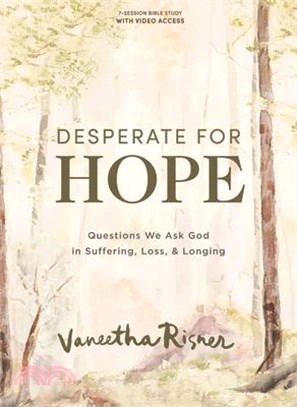 Desperate for Hope - Bible Study Book with Video Access: Questions We Ask God in Suffering, Loss, and Longing