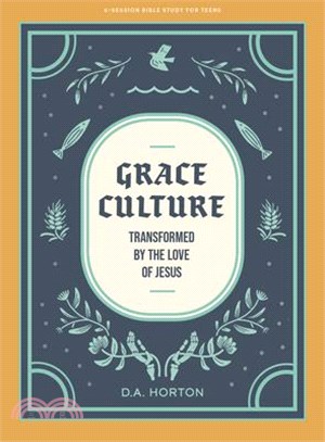 Grace Culture - Teen Bible Study Book: Transformed by the Love of Jesus