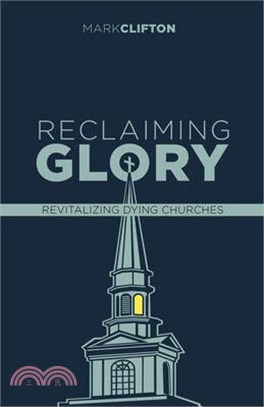 Reclaiming Glory, Updated Edition: Creating a Gospel Legacy Throughout North America