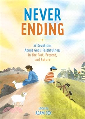 Never Ending: 52 Devotions about God's Faithfulness in the Past, Present, and Future