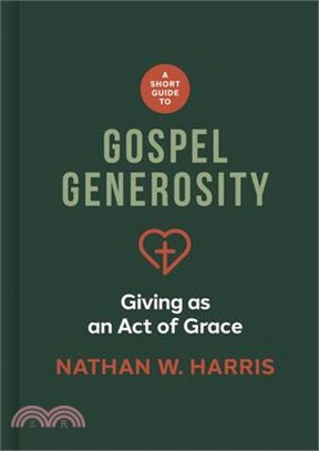 A Short Guide to Gospel Generosity: Giving as an Act of Grace