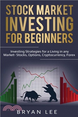 Stock Market Investing for Beginners：Investing Strategies for a Living in any Market- Stocks, Options, Cryptocurrency, Forex