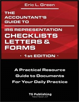 The Accountant's Guide to IRS Representation Checklists, Letters, and Forms: A Practical Resource Guide to Documents For Your Daily Practice