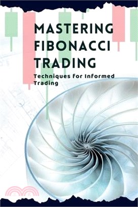 Mastering Fibonacci Trading: Techniques for Informed Trading