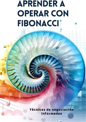 Aprender a operar con Fibonacci: Técnicas de negociación informadas