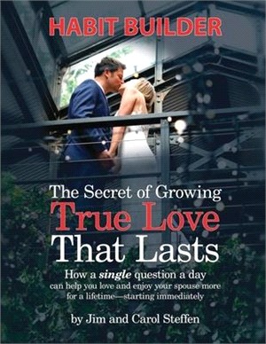 The Secret of Growing True Love That Lasts Habit Builder: How a single question a day can help you love and enjoy your spouse more for a lifetime - st