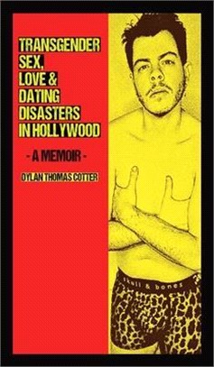 Transgender Sex, Love & Dating Disasters in Hollywood, a Memoir [hard-Cover]