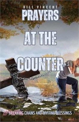 Prayers at the Counter: Breaking Chains and Inviting Blessings