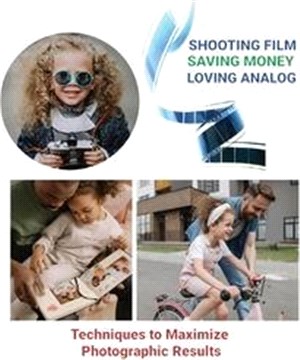 Shooting Film Saving Money Loving Analog: Techniques to Maximize Photographic Results