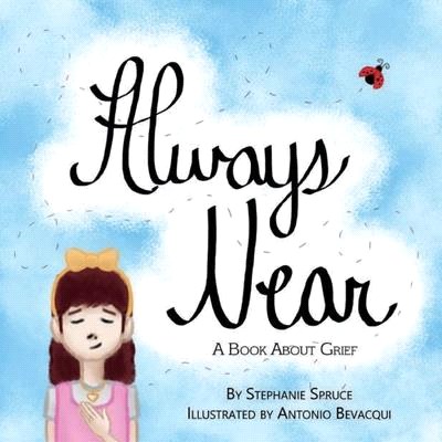 Always Near: A Book About Grief