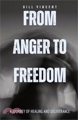 From Anger to Freedom: A Journey of Healing and Deliverance