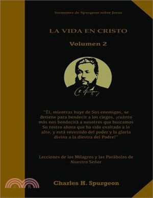 La Vida en Cristo Volumen 2: Life in Christ Volume 2 in Spanish, Lecciones de los milagros y las parábolas de Nuestro Señor Jesus, Solamente por Gr