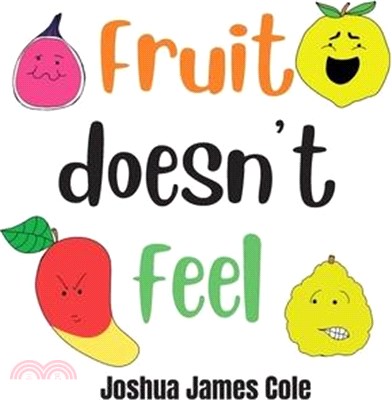 Fruit Doesn't Feel: An ABC Book