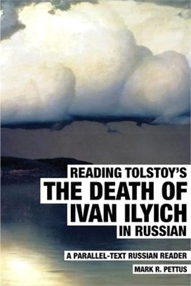 Reading Tolstoy's The Death of Ivan Ilyich in Russian: A Parallel-Text Russian Reader