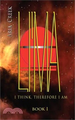 LI'MA Saga / Book I / I Think, Therefore I Am