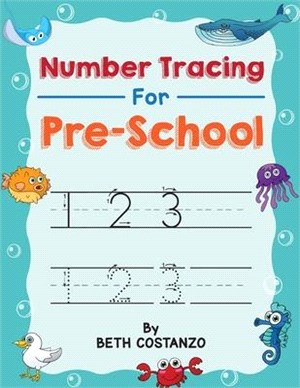 Number Tracing book for Preschoolers: Preschool Numbers Tracing Math Practice Workbook: Math Activity Book for Pre K, Kindergarten and Kids Ages 3-5 (