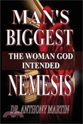 Man's Biggest Nemesis: The Woman God Intended