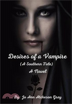 Desires of a Vampire (A Southern Tale) A Novel