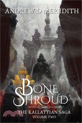 Bone Shroud: Kallattian Saga, Volume Two