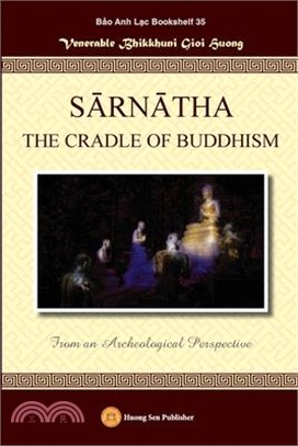 SĀRNĀTHA THE CRADLE OF BUDDHISM (From an Archeological Perspective)