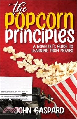 The Popcorn Principles: A Novelist's Guide To Learning From Movies