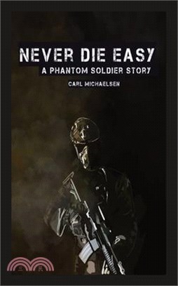 Never Die Easy: A Phantom Solider Story