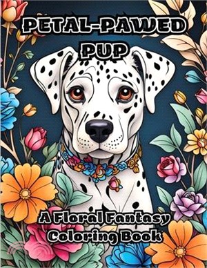 Petal-Pawed Pup: A Floral Fantasy Coloring Book
