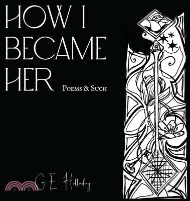 How I Became Her: Poems & Such