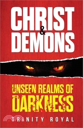 Christ & Demons. Unseen Realms of Darkness