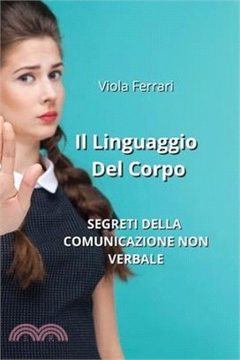 Il Linguaggio Del Corpo: Segreti Della Comunicazione Non Verbale