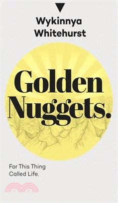 Golden Nuggets: For This Thing Called Life: For This Thing Called Life