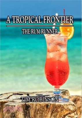 A Tropical Frontier: The Rum Runner