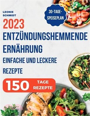 Entzündungshemmende Ernährung: Das Kochbuch zur Linderung von Entzündungen in Ihrem Körper, einfache und leckere Rezepte zur Stärkung des Immunsystem