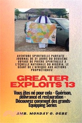 Greater Exploits - 13 - Aventure spirituelle parfaite - Journal de 31 jours du deuxième voyage: Aventure spirituelle parfaite - Journal de 31 jours du