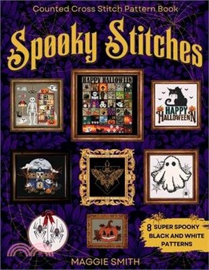 Spooky Stitches Black and White Counted Cross Stitch Patterns: 8 Creepy Needlepoint Charts to Haunt your Halloween