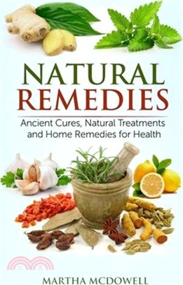 Natural Remedies - Ancient Cures, Natural Treatments and Home Remedies for Health