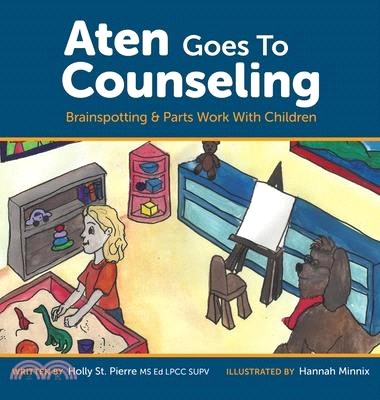 Aten Goes to Counseling: Brainspotting & Parts Work With Children