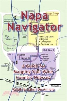 Napa Navigator, A Guide for Mapping Your Wine Country Odyssey