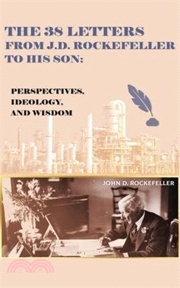 The 38 Letters from J.D. Rockefeller to his son: Perspectives, Ideology, and Wisdom