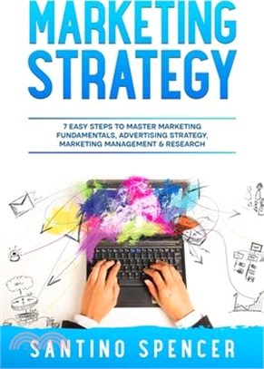 Marketing Strategy: 7 Easy Steps to Master Marketing Fundamentals, Advertising Strategy, Marketing Management & Research