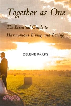 Together as One: The Essential Guide to Harmonious Living and Loving