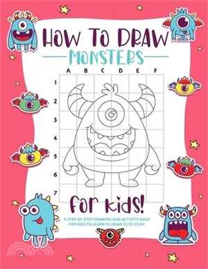 How to Draw Monsters: A Step-by-Step Drawing - Activity Book for Kids to Learn to Draw Pretty Stuff