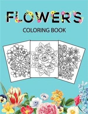 Flowers Coloring Book: Adult Coloring Book with beautiful realistic flowers, bouquets, floral designs, sunflowers, roses, leaves, butterfly,