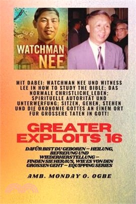 Größere Heldentaten - 16 Mit dabei: Watchman Nee und Witness Lee in How to Study the Bible; Das..: normale christliche Leben; Spirituelle Autorität un