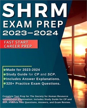 SHRM Exam Prep 2023-2024: Complete Test Prep for The Society for Human Resource Management Examination: Includes Study Guide for CP and SCP, Pra