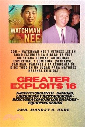 Mayores hazañas - 16 Con - Watchman Nee y Witness Lee en Cómo estudiar la Biblia; la vida..: cristiana normal; Autoridad Espiritual y Sumisión; Sentar