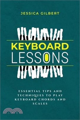 Keyboard Lessons: Essential Tips and Techniques to Play Keyboard Chords and Scales