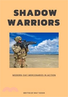 Shadow Warriors: Modern-Day Mercenaries in Action