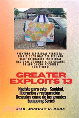 Greater Exploits - 13 - Aventura Espiritual Perfecta - Diario de 31 Días del Segundo Viaje: Aventura Espiritual Perfecta - Diario de 31 Días del Segun